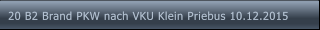 20 B2 Brand PKW nach VKU Klein Priebus 10.12.2015 20 B2 Brand PKW nach VKU Klein Priebus 10.12.2015